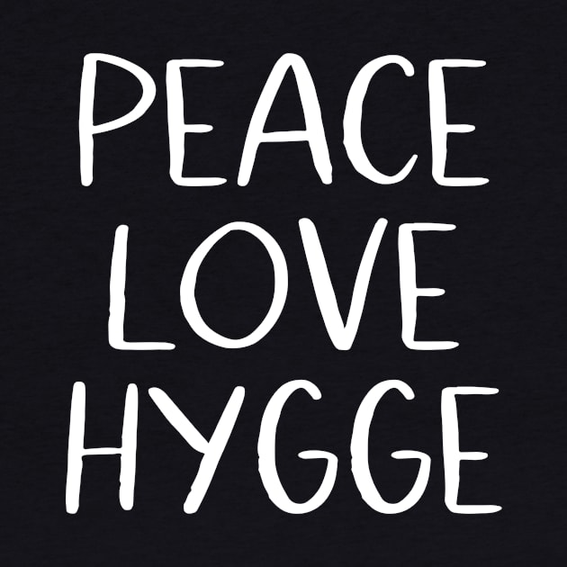 Peace Love Hygge by MessageOnApparel